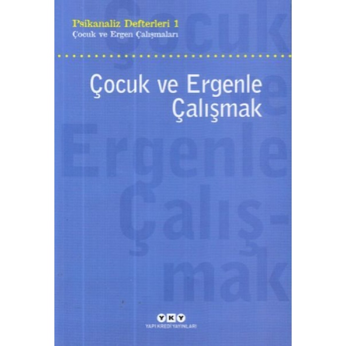 Çocuk ve Ergenle Çalışmak-Psikoloji Defterleri 1  (4022)