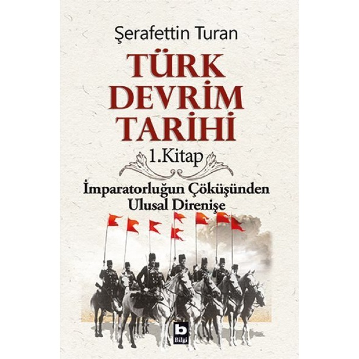 Türk Devrim Tarihi 1. Kitap - İmparatorluğun Çöküşünden Ulusal Direnişe  (4022)