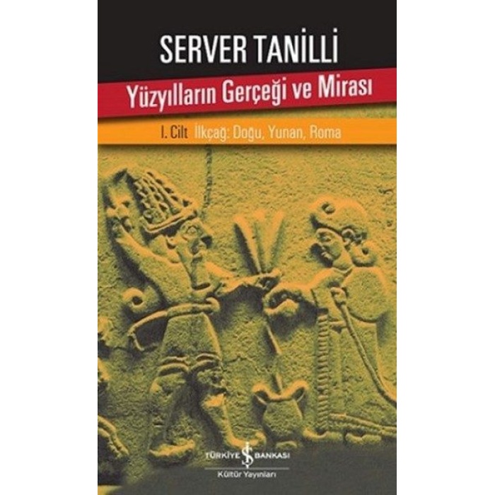 Yüzyılların Gerçeği ve Mirası 1. Cilt - İlkçağ: Doğu, Yunan, Roma  (4022)