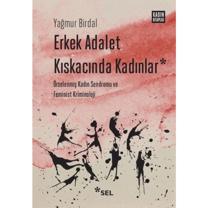 Erkek Adalet Kıskacında Kadınlar: Örselenmiş Kadın Sendromu ve Feminist Kriminoloji  (4022)