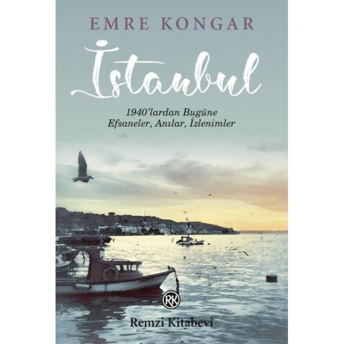 İstanbul - 1940’lardan Bugüne, Efsaneler, Anılar, İzlenimler  (4022)