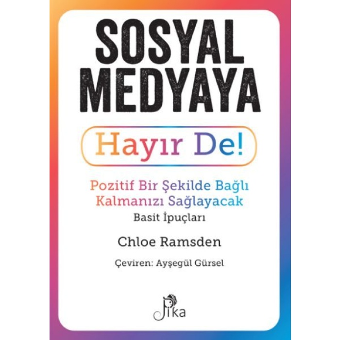 Sosyal Medyaya Hayır De! - Pozitif Bir Şekilde Bağlı Kalmanızı  Sağlayacak Basit İpuçları