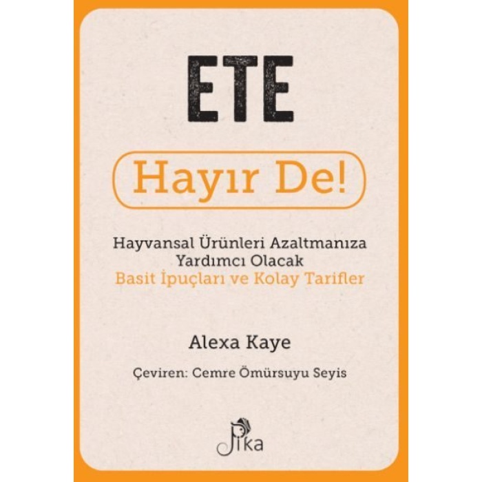 Ete Hayır De! - Hayvansal  Ürünleri Azaltmanıza Yardımcı Olacak Basit  İpuçları ve Kolay Tarifler