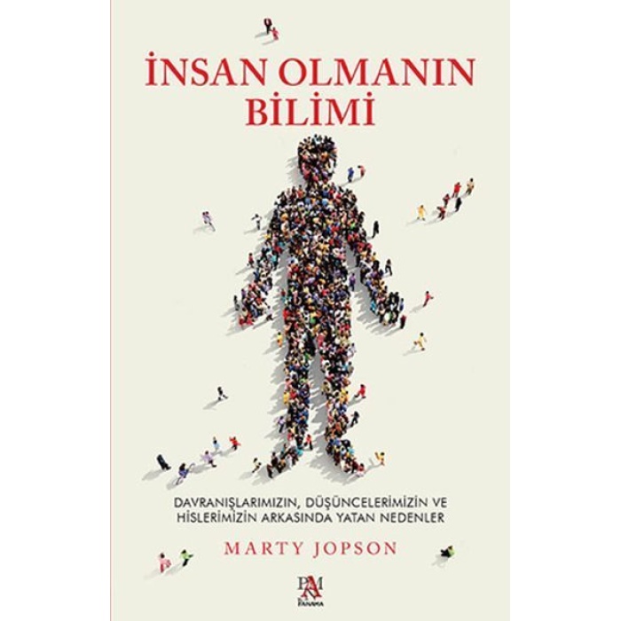 İnsan Olmanın Bilimi - Düşüncelerimizin ve Hislerimizin Arkasında Yatan Nedenler