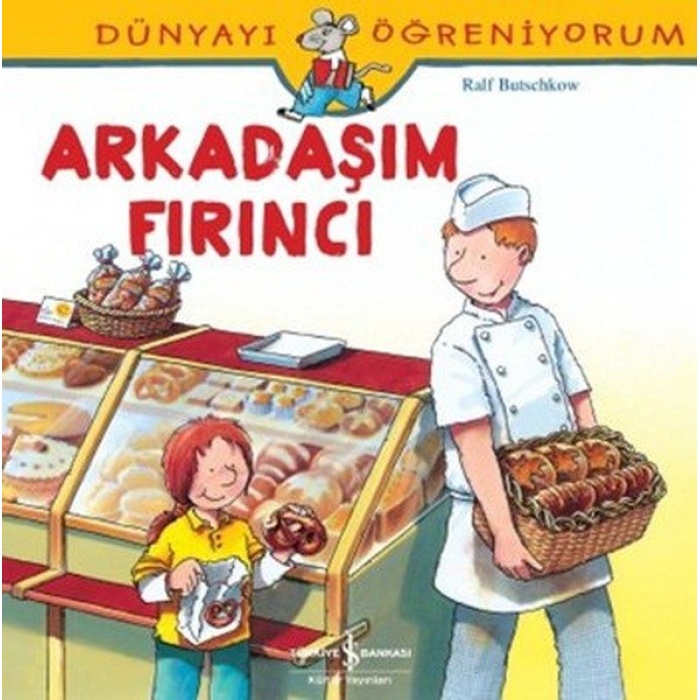 Dünyayı Öğreniyorum - Arkadaşım Fırıncı