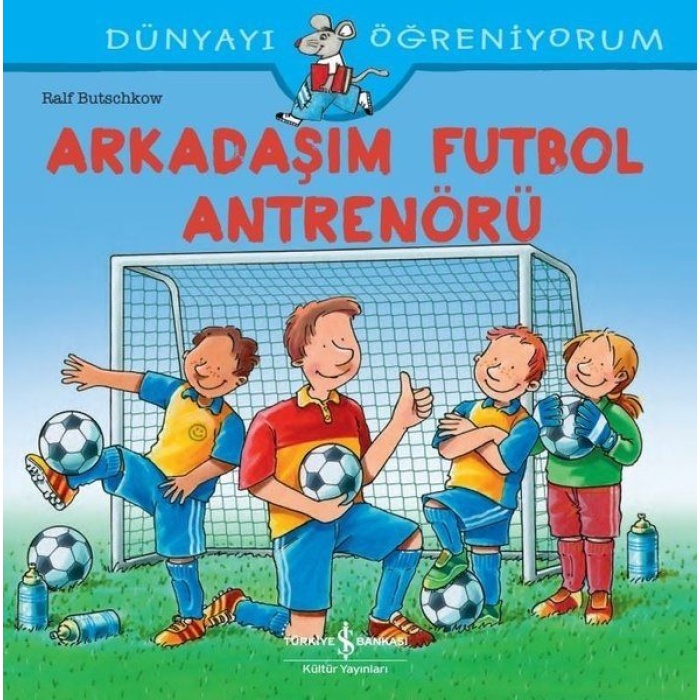 Arkadaşım Futbol Antrenörü - Dünyayı Öğreniyorum