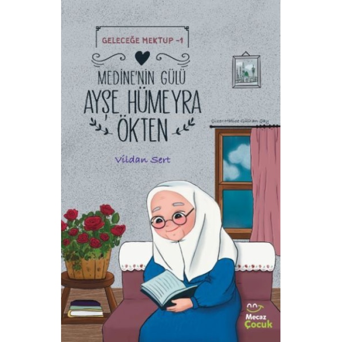 Geleceğe Mektup 1- Medinenin Gülü Ayşe Hümeyra Ökten