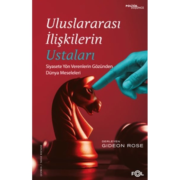 Uluslararası İlişkilerin Ustaları –Siyasete Yön Verenlerin Gözünden Dünya Meseleleri–