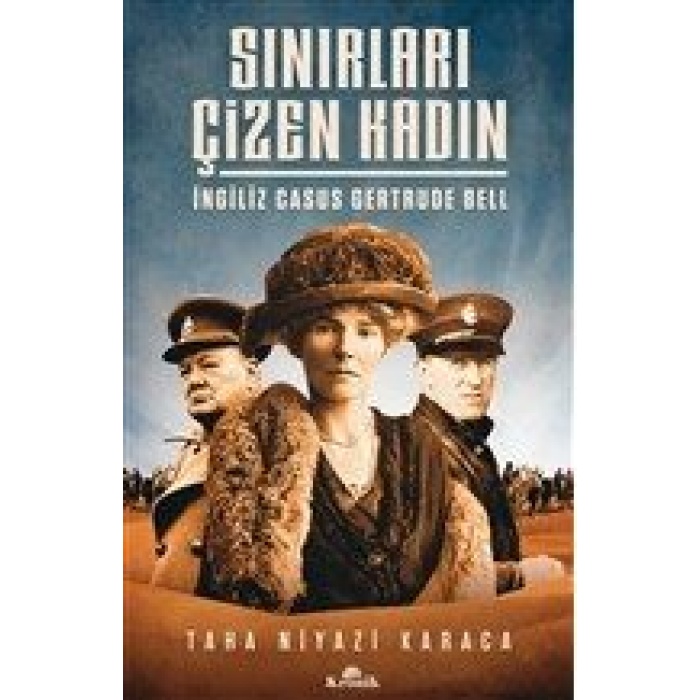 Sınırları Çizen Kadın - İngiliz Casus Gertrude Bell