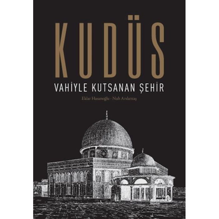 Kudüs: Vahiyle Kutsanan Şehir (Ciltli)