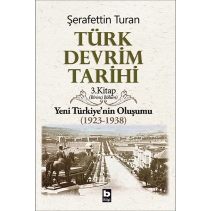 Türk Devrim Tarihi 3. Kitap - Yeni Türkiyenin Oluşumu (Birinci Bölüm)