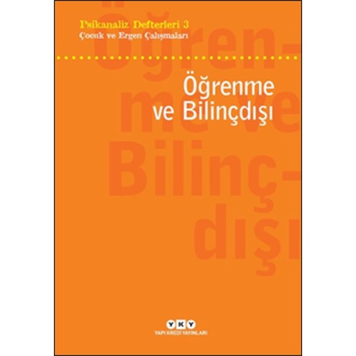 Psikanaliz Defterleri 3 - Çocuk ve Ergen Çalışmaları - Öğrenme ve Bilinçdışı