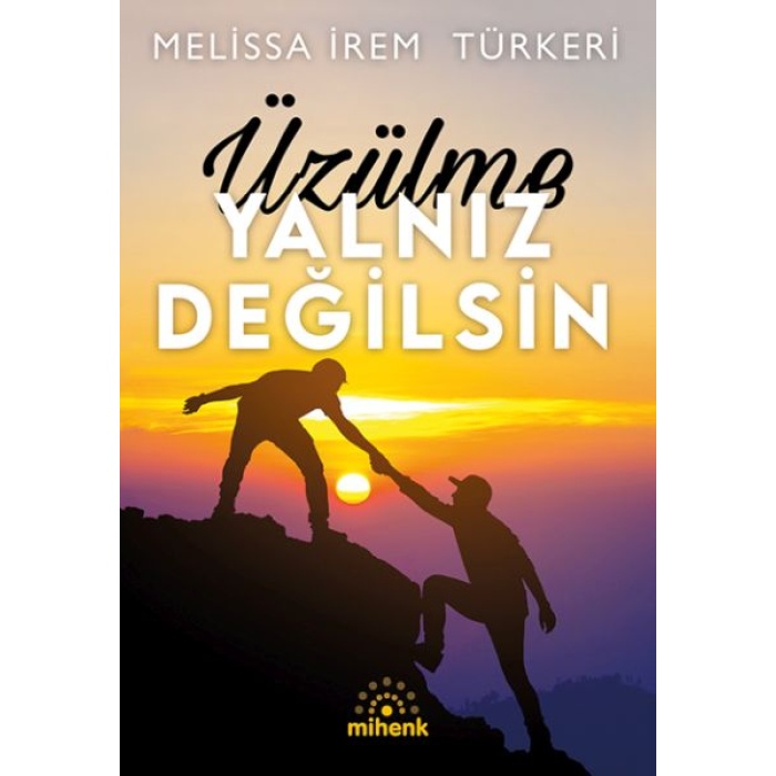 Üzülme Yalnız Değilsin