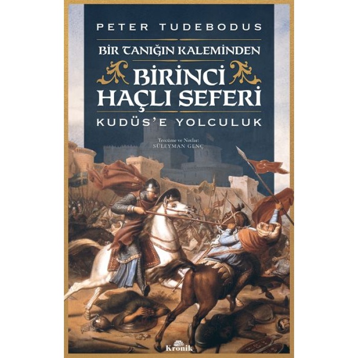 Birinci Haçlı Seferi - Bir Tanığın Kaleminden Kudüs’e Yolculuk