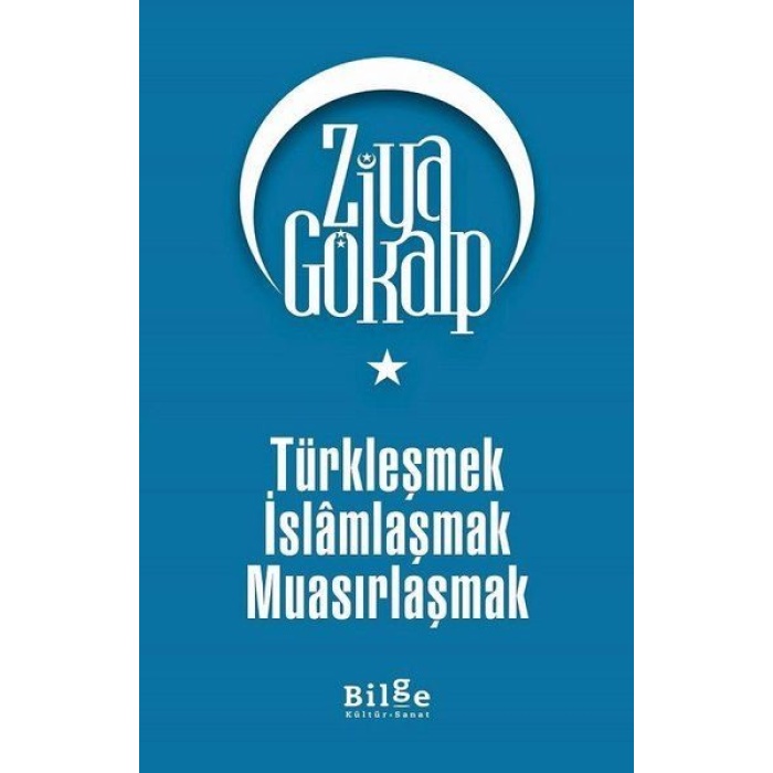 Türkleşmek İslamlaşmak Muasırlaşmak