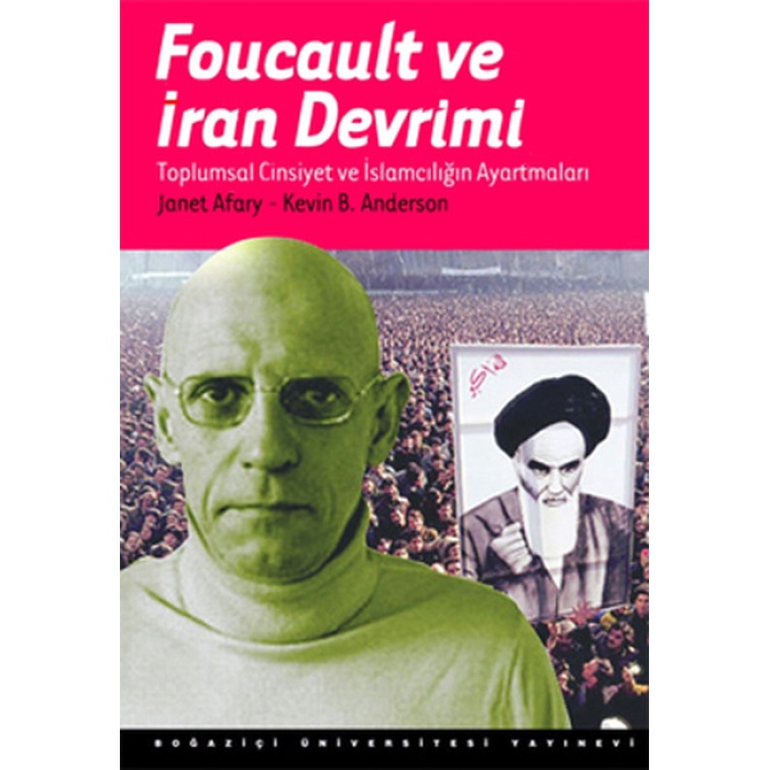 Foucault Ve İran Devrimi : Toplumsal Cinsiyet Ve  İslamcılığın Ayartmaları