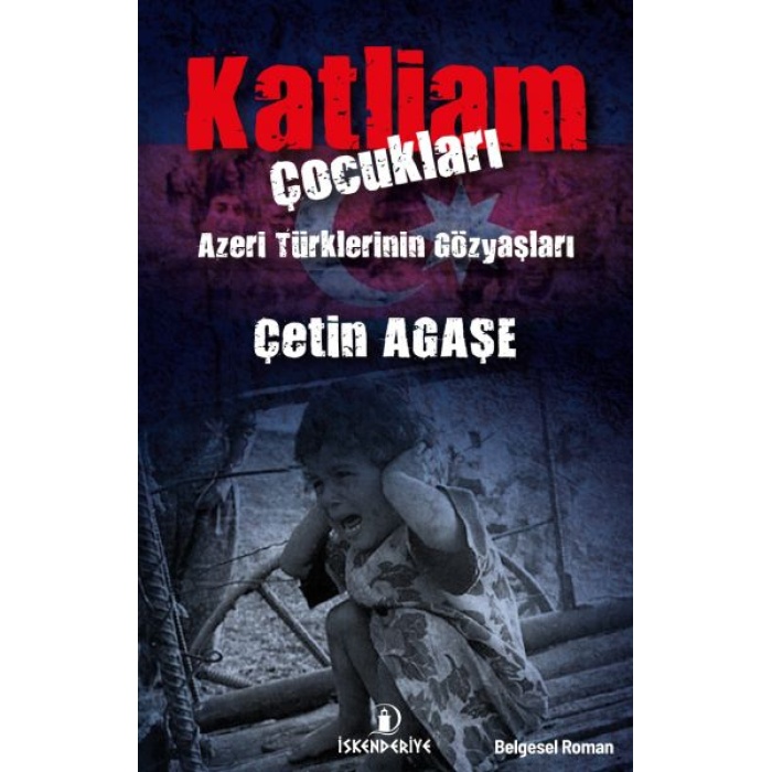 Katliam Çocukları - Azeri Türklerinin Gözyaşları