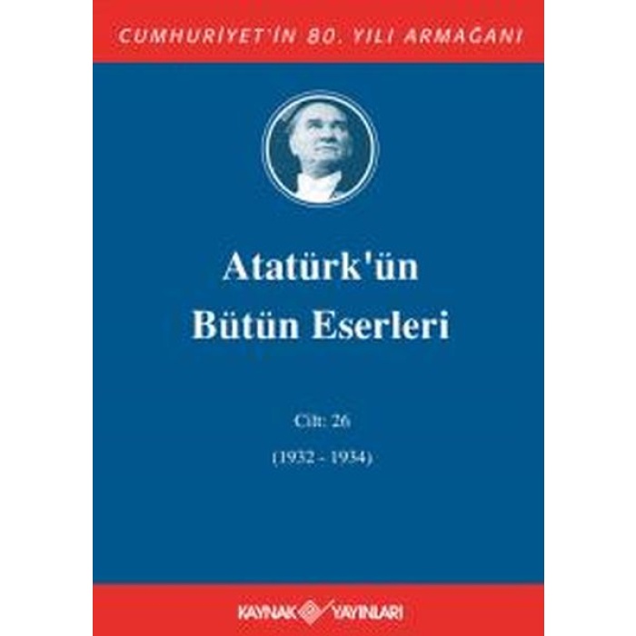 Atatürkün Bütün Eserleri Cilt: 26 (1932 - 1934)