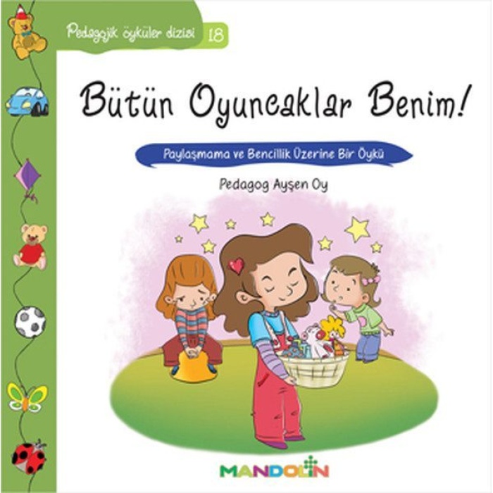 Pedagojik Öyküler 18 - Bütün Oyuncaklar Benim