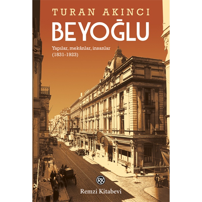 Beyoğlu - Yapılar, mekânlar, insanlar (1831-1923)