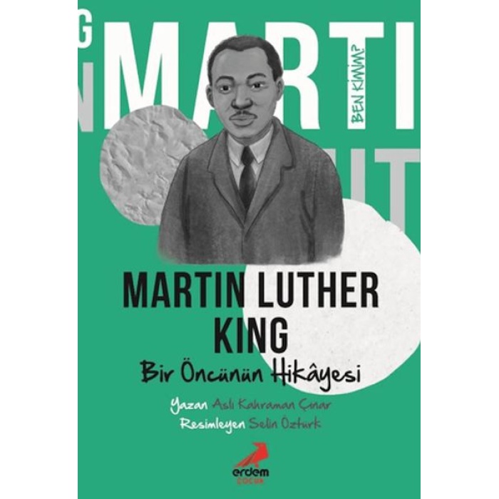 Bir Öncünün Hikâyesi Martin Luther King - Ben Kimim?