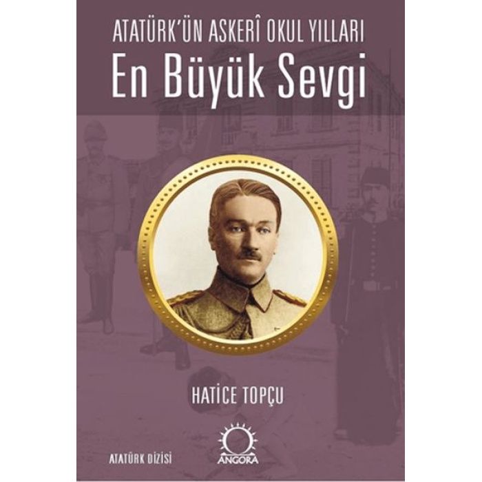 En Büyük Sevgi - Atatürk’ün Askerî Okul Yılları