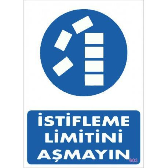 İstifleme Limitini Aşmayın Levhası 25x35 KOD:603