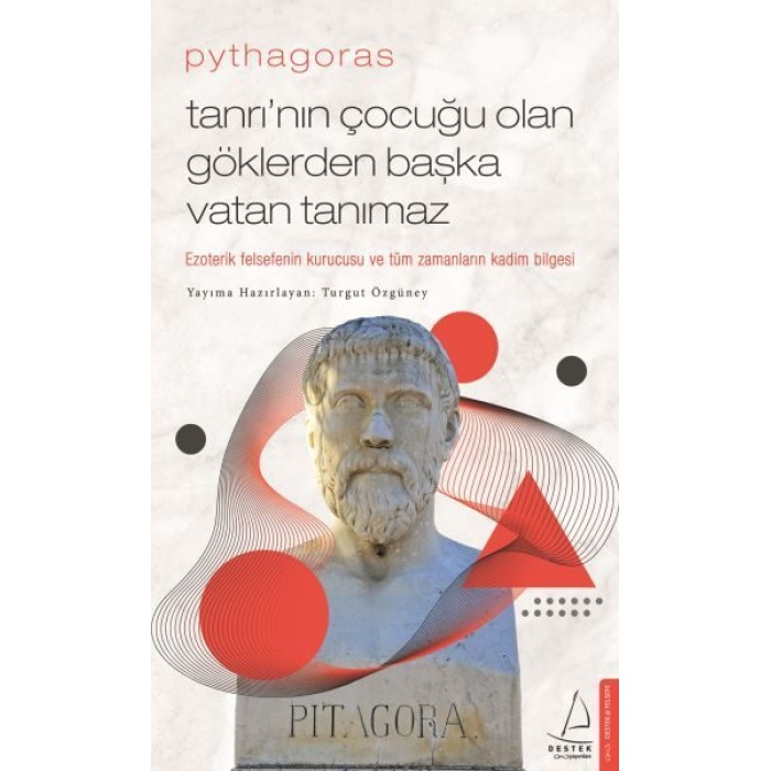 Pythagoras-Tanrı’nın Çocuğu Olan Göklerden Başka Vatan Tanımaz