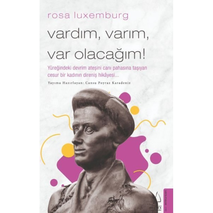 Rosa Luxemburg-Vardım, Varım, Var Olacağım!