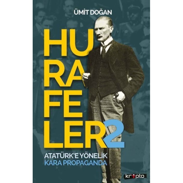 Hurafeler 2 - Atatürk’e Yönelik Kara Propaganda