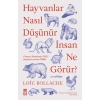 HAYVANLAR NASIL DÜŞÜNÜR İNSAN NE GÖRÜR