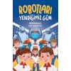 ROBOTLARI YENDİĞİMİZ GÜN