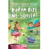 MERAKLI SORULAR PEŞİNDE- KURAN BİZE NE SÖYLER