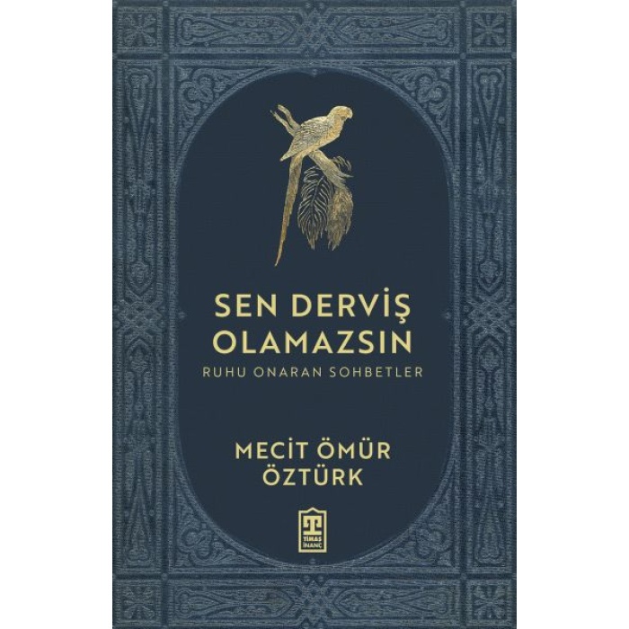 SEN DERVİŞ OLAMAZSIN TİMAŞ