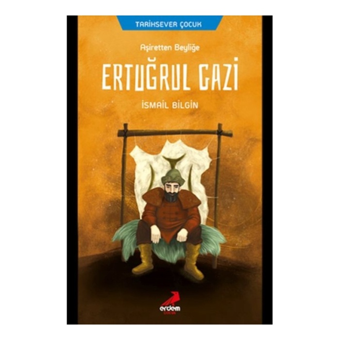 ERTUĞRUL GAZİ / AŞİRETTEN BEYLİĞE-TARİHSEVER ÇOCUK