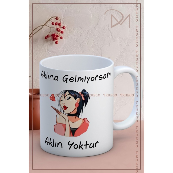 Baskılı Kupa Bardak Seramik Mug - Aklına gelmiyorsam, Aklın yoktur!