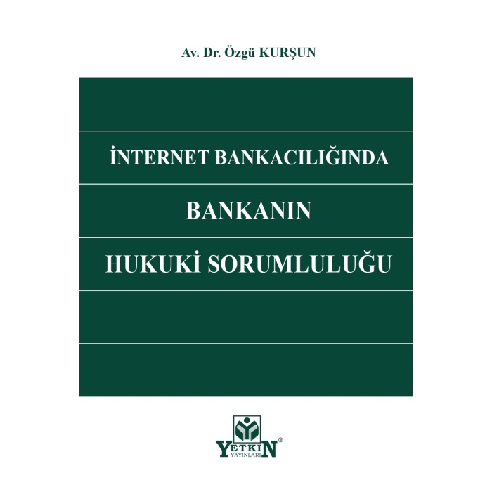 İnternet Bankacılığında Bankanın Hukuki Sorumluluğu