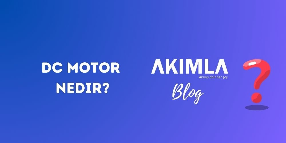 DC Motor Nedir?