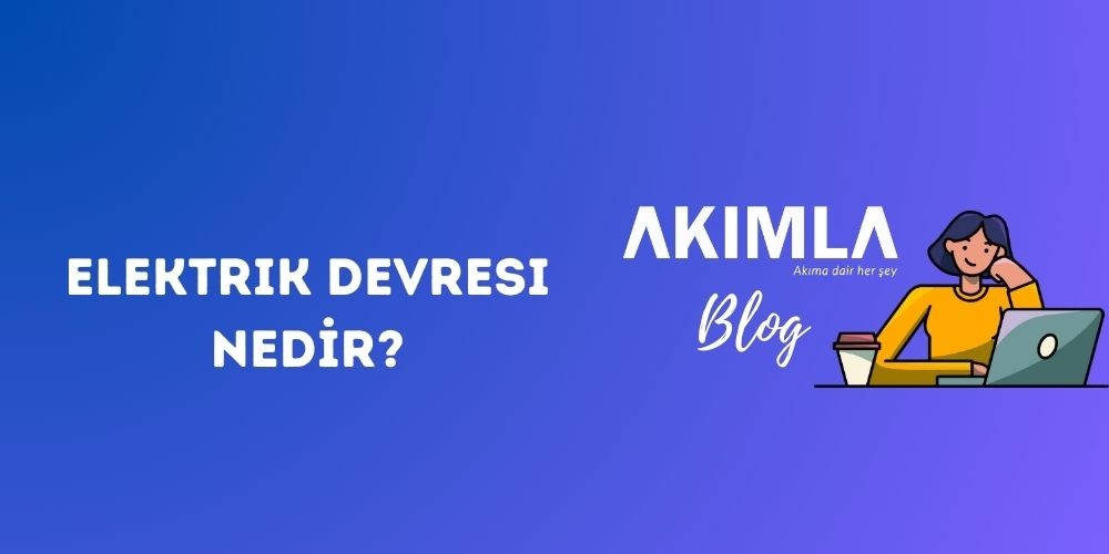 Elektrik Devresi Nedir?