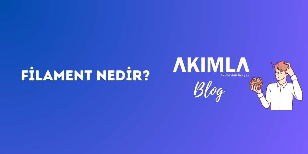 Filament Nedir?