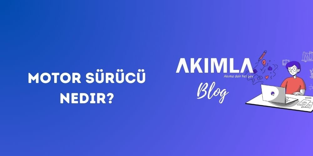 Motor Sürücü Nedir?