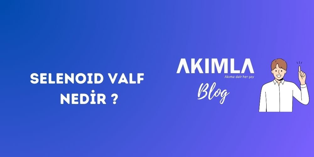 Selenoid Valf Nedir?