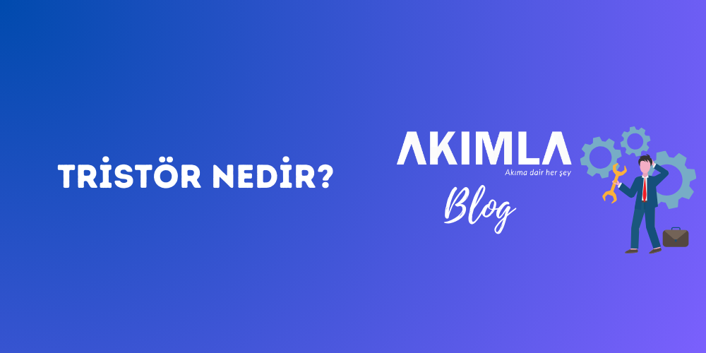 Tristör Nedir?