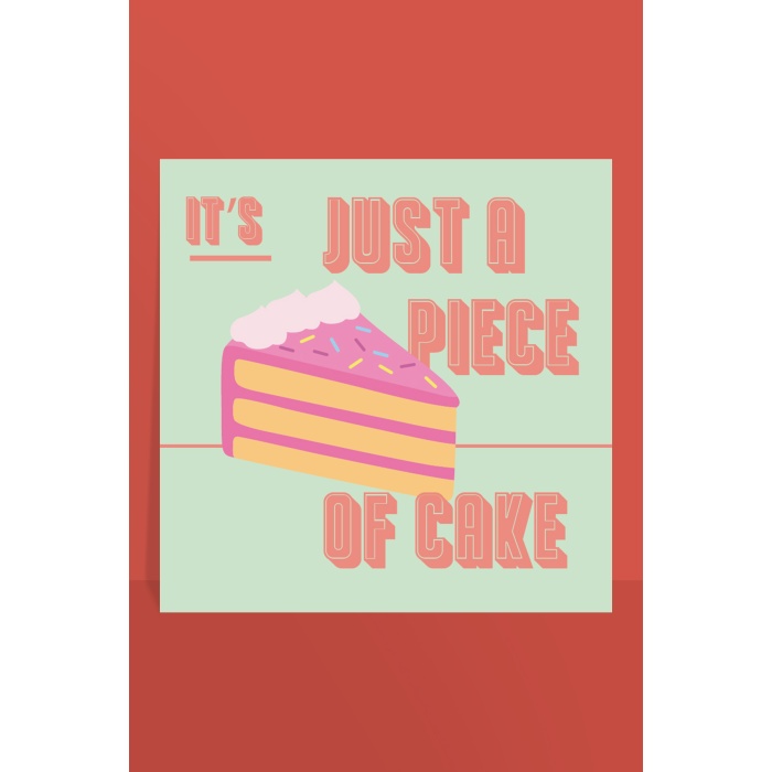 Its just a Piece of Cake, Eğlenceli Posterler, Çerçevesiz Kare Poster