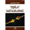 Teşkilat Hastalıklarımız