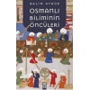 Osmanlı Biliminin Öncüleri