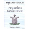 Penguenlerin Buzları Erimesin; Doğa-Kurtaranlar