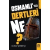 Osmanlıyla Dertleri Ne?