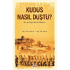 Kudüs Nasıl Düştü?