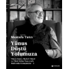 Yûnus Düştü Yolumuza;Yûnus Emre, Niyâzî-i Mısrî ve Türk İslam Tasavvufu Hakkında Konuşmalar - 2